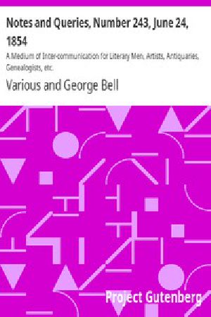 [Gutenberg 42821] • Notes and Queries, Number 243, June 24, 1854 / A Medium of Inter-communication for Literary Men, Artists, Antiquaries, Genealogists, etc.